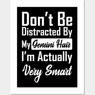 Don't Be Distracted By My Gemini Hair Posters and Art